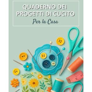Facile, Cucito QUADERNO DEI PROGETTI DI CUCITO PER LA CASA: 25 schede complete con consigli pratici, tecniche di cucito e spazi per annotare, incollare e conservare le tue creazioni Facile, Cucito QUADERNO DEI PROGETTI DI CUCITO PER LA CASA: 25 schede complete con consigli pratici, tecniche di cucito e spazi per annotare, incollare e conservare le tue creazioni