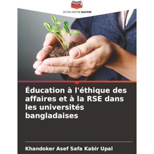 Upal, Khandoker Asef Safa Kabir Éducation à l'éthique des affaires et à la RSE dans les universités bangladaises Upal, Khandoker Asef Safa Kabir Éducation à l'éthique des affaires et à la RSE dans les universités bangladaises