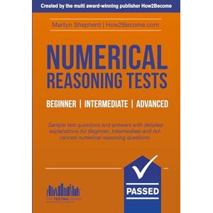 Shepherd, Marilyn Numerical Reasoning Tests Beginner Intermediate Advanced: Sample test questions and answers with detailed explanations for Beginner, Intermediate ... Test Questions and Answers (Testing Series) Shepherd, Marilyn Numerical Reasoning Tests Beginner Intermediate Advanced: Sample test questions and answers with detailed explanations for Beginner, Intermediate ... Test Questions and Answers (Testing Series)