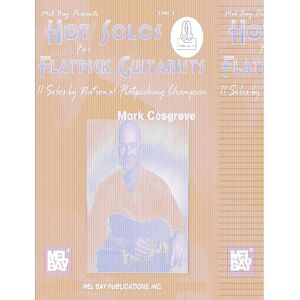 Gosgrove, Mark Hot Solos for Flatpick Guitarists: 11 Solos by National Flatpicking Champion Mark Cosgrove: Includes Online Audio Gosgrove, Mark Hot Solos for Flatpick Guitarists: 11 Solos by National Flatpicking Champion Mark Cosgrove: Includes Online Audio