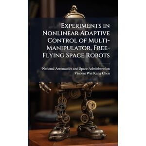 Vincent Experiments in Nonlinear Adaptive Control of Multi-Manipulator, Free-Flying Space Robots Vincent Experiments in Nonlinear Adaptive Control of Multi-Manipulator, Free-Flying Space Robots