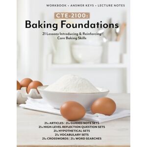 Patterson, Danielle Gentry CTE-2100: Baking Foundations: B&W Workbook (no answer keys, no lecture notes) (Culinary, Baking, & Hospitality (CTE)) Patterson, Danielle Gentry CTE-2100: Baking Foundations: B&W Workbook (no answer keys, no lecture notes) (Culinary, Baking, & Hospitality (CTE))