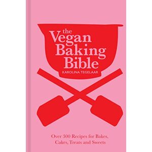 Tegelaar, Karolina The Vegan Baking Bible: The ultimate vegan cookbook for 2025; filled with delicious and easy recipes to bake plant based cakes, biscuits and desserts Tegelaar, Karolina The Vegan Baking Bible: The ultimate vegan cookbook for 2025; filled with delicious and easy recipes to bake plant based cakes, biscuits and desserts