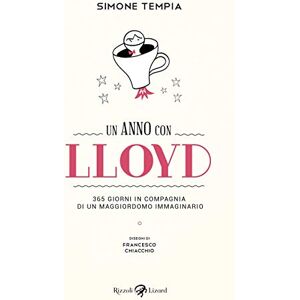 Tempia, Simone Un anno con Lloyd. 365 giorni in compagnia di un maggiordomo immaginario Tempia, Simone Un anno con Lloyd. 365 giorni in compagnia di un maggiordomo immaginario