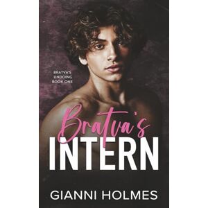 Holmes, Gianni Bratva's Intern: 1 (Bratva's Undoing) Holmes, Gianni Bratva's Intern: 1 (Bratva's Undoing)
