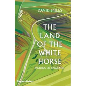 David Miles The Land of the White Horse: Visions of England David Miles The Land of the White Horse: Visions of England