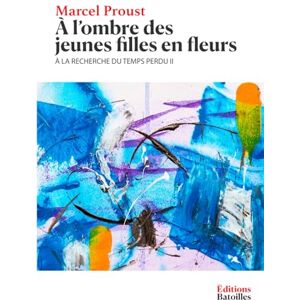 Proust, Marcel À l’ombre des jeunes filles en fleurs: À la recherche du temps perdu II Proust, Marcel À l’ombre des jeunes filles en fleurs: À la recherche du temps perdu II