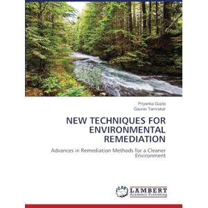 Gupta, Priyanka New Techniques for Environmental Remediation: Advances in Remediation Methods for a Cleaner Environment Gupta, Priyanka New Techniques for Environmental Remediation: Advances in Remediation Methods for a Cleaner Environment
