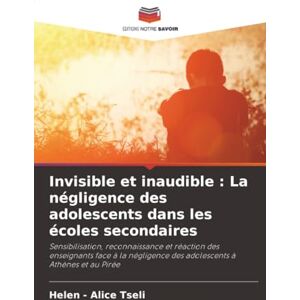 Tseli, Helen - Alice Invisible et inaudible : La négligence des adolescents dans les écoles secondaires Tseli, Helen - Alice Invisible et inaudible : La négligence des adolescents dans les écoles secondaires