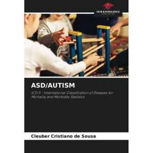 de Sousa, Cleuber Cristiano ASD/AUTISM: ICD 11 International Classification of Diseases for Mortality and Morbidity Statistics de Sousa, Cleuber Cristiano ASD/AUTISM: ICD 11 International Classification of Diseases for Mortality and Morbidity Statistics