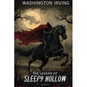Irving, Washington The Legend of Sleepy Hollow -Illustrated- Irving, Washington The Legend of Sleepy Hollow -Illustrated-
