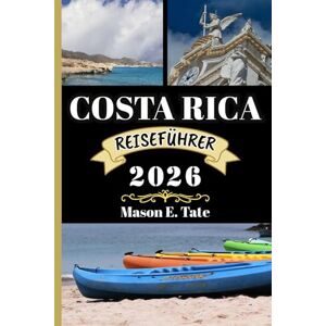 Tate, Mason E. COSTA RICA REISEFÜHRER 2026: Ihr Reisebegleiter zum Erkunden und Genießen der Attraktionen dieses Reiseziels, das man unbedingt besuchen muss. (Epische Reisen – Reiseführer-Serie) Tate, Mason E. COSTA RICA REISEFÜHRER 2026: Ihr Reisebegleiter zum Erkunden und Genießen der Attraktionen dieses Reiseziels, das man unbedingt besuchen muss. (Epische Reisen – Reiseführer-Serie)
