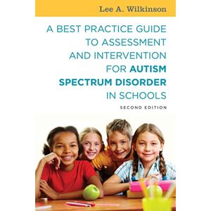 Lee A Best Practice Guide to Assessment and Intervention for Autism Spectrum Disorder in Schools, Second Edition Lee A Best Practice Guide to Assessment and Intervention for Autism Spectrum Disorder in Schools, Second Edition