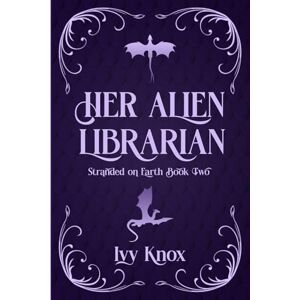Knox, Ivy Her Alien Librarian: Stranded on Earth: Book 2 (A Sci-Fi Alien Romance) (Discreet Cover) Knox, Ivy Her Alien Librarian: Stranded on Earth: Book 2 (A Sci-Fi Alien Romance) (Discreet Cover)