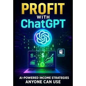 Publishing And Solutions, Open Book House Profit with ChatGPT: AI-Powered Income Strategies Anyone Can Use: Step-by-Step Methods, Real-Life Examples, and Ready-to-Use Prompts to Build Multiple Income Streams with AI Publishing And Solutions, Open Book House Profit with ChatGPT: AI-Powered Income Strategies Anyone Can Use: Step-by-Step Methods, Real-Life Examples, and Ready-to-Use Prompts to Build Multiple Income Streams with AI