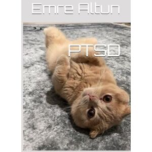 Altun, Emre PTSD (Within the Mind Unraveling the Shadows of Psychology) Altun, Emre PTSD (Within the Mind Unraveling the Shadows of Psychology)