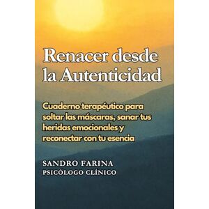 Farina, Sandro Fulvio Mi Verdadero Yo: Renacer desde la Autenticidad: Workbook Terapéutico para Superar la Represión Emocional y Reconectar con tu Esencia (Se tu verdadero Yo) Farina, Sandro Fulvio Mi Verdadero Yo: Renacer desde la Autenticidad: Workbook Terapéutico para Superar la Represión Emocional y Reconectar con tu Esencia (Se tu verdadero Yo)