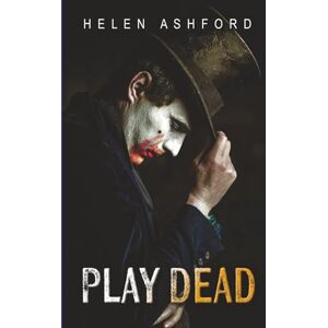 Ashford, Helen Play Dead: Cold Bones Chronicles Book 3 Ashford, Helen Play Dead: Cold Bones Chronicles Book 3