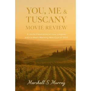 Marshall You, Me & Tuscany Movie Review: A Joyful Celebration of Love, Laughter, and the Most Heart-Warming Rom-Com of 2026 Marshall You, Me & Tuscany Movie Review: A Joyful Celebration of Love, Laughter, and the Most Heart-Warming Rom-Com of 2026