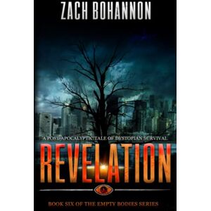 Bohannon, Zach Empty Bodies 6: Revelation: Volume 6 Bohannon, Zach Empty Bodies 6: Revelation: Volume 6