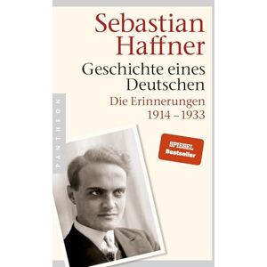 Haffner, Sebastian Geschichte eines Deutschen: Die Erinnerungen 1914-1933 Ein einzigartiges Zeitzeugnis aus der Weimarer Republik und der frühen NS-Zeit Haffner, Sebastian Geschichte eines Deutschen: Die Erinnerungen 1914-1933 Ein einzigartiges Zeitzeugnis aus der Weimarer Republik und der frühen NS-Zeit