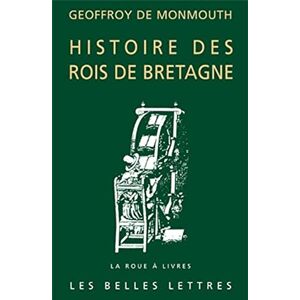 Geoffroy de Monmouth , Histoire Des Rois de Bretagne: 18 (La Roue a Livres) Geoffroy de Monmouth , Histoire Des Rois de Bretagne: 18 (La Roue a Livres)