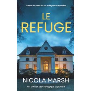 Marsh, Nicola Le Refuge: Un thriller psychologique captivant (Les secrets des Outer Banks) Marsh, Nicola Le Refuge: Un thriller psychologique captivant (Les secrets des Outer Banks)