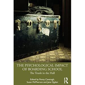 The Psychological Impact of Boarding School: The Trunk in the Hall The Psychological Impact of Boarding School: The Trunk in the Hall