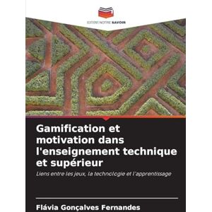 Fernandes Gamification et motivation dans l'enseignement technique et supérieur: Liens entre les jeux, la technologie et l'apprentissage Fernandes Gamification et motivation dans l'enseignement technique et supérieur: Liens entre les jeux, la technologie et l'apprentissage