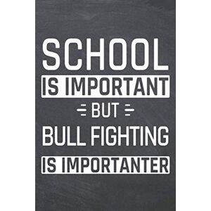 Olsen, John School is important but Bull Fighting is Importanter: Bull Fighting Notebook or Journal Size 6 x 9 110 Dot Grid Pages Office Equipment, ... Fighting Gift Idea for Christmas or Birthday Olsen, John School is important but Bull Fighting is Importanter: Bull Fighting Notebook or Journal Size 6 x 9 110 Dot Grid Pages Office Equipment, ... Fighting Gift Idea for Christmas or Birthday