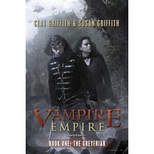 Griffith, Clay The Greyfriar (Vampire Empire, Book 1) Griffith, Clay The Greyfriar (Vampire Empire, Book 1)