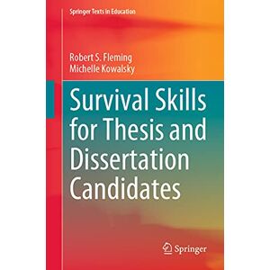 Fleming, Robert S. Survival Skills for Thesis and Dissertation Candidates (Springer Texts in Education) Fleming, Robert S. Survival Skills for Thesis and Dissertation Candidates (Springer Texts in Education)