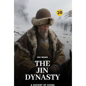 Wang, Hui The Jin Dynasty: A History of China: PART TWO Wang, Hui The Jin Dynasty: A History of China: PART TWO