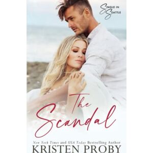 Proby, Kristen The Scandal: A Single in Seattle Novel Proby, Kristen The Scandal: A Single in Seattle Novel