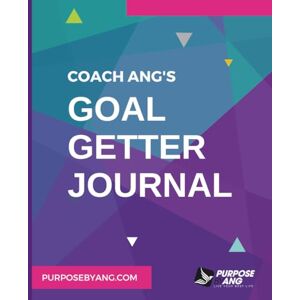 Singletary, Angela Coach Ang's Goal Getter Journal: 90 Days of Small Steps to Big Goals Singletary, Angela Coach Ang's Goal Getter Journal: 90 Days of Small Steps to Big Goals
