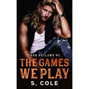 Cole, Scarlett The Games We Play: Iron Outlaws MC Book 2 Cole, Scarlett The Games We Play: Iron Outlaws MC Book 2