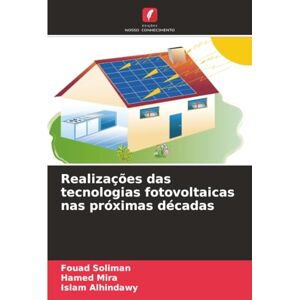 Soliman, Fouad Realizações das tecnologias fotovoltaicas nas próximas décadas Soliman, Fouad Realizações das tecnologias fotovoltaicas nas próximas décadas