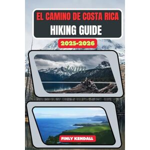 KENDALL, FINLY El Camino De Costa Rica Hiking Guide 2025-2026: 68 (TrailWise: The 2025 Hiking Series) KENDALL, FINLY El Camino De Costa Rica Hiking Guide 2025-2026: 68 (TrailWise: The 2025 Hiking Series)
