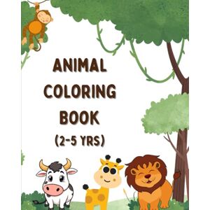 Mishra, Deeksha Animal Coloring Book for (2-5 Yrs Old Kids) Mishra, Deeksha Animal Coloring Book for (2-5 Yrs Old Kids)