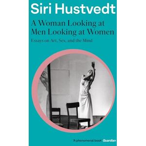 Hustvedt, Siri A Woman Looking at Men Looking at Women: Essays on Art, Sex, and the Mind: 'A phenomenal book' Guardian Hustvedt, Siri A Woman Looking at Men Looking at Women: Essays on Art, Sex, and the Mind: 'A phenomenal book' Guardian