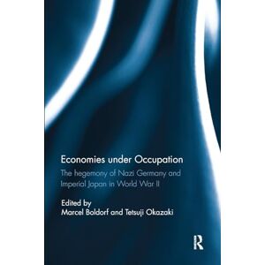 Economies under Occupation: The hegemony of Nazi Germany and Imperial Japan in World War II Economies under Occupation: The hegemony of Nazi Germany and Imperial Japan in World War II