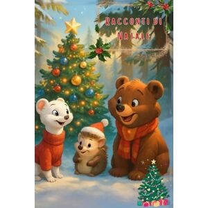 Creations, Emme_Elle Racconti di Natale: Storie di Natale: Magia e Meraviglia sotto l'Albero Creations, Emme_Elle Racconti di Natale: Storie di Natale: Magia e Meraviglia sotto l'Albero