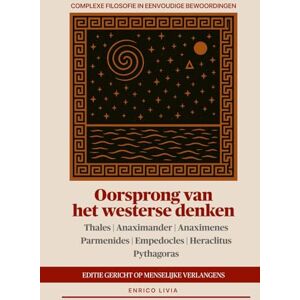 Livia, Enrico Oorsprong van het westerse denken: editie gericht op menselijke verlangens (Complexe filosofie in eenvoudige bewoordingen) Livia, Enrico Oorsprong van het westerse denken: editie gericht op menselijke verlangens (Complexe filosofie in eenvoudige bewoordingen)