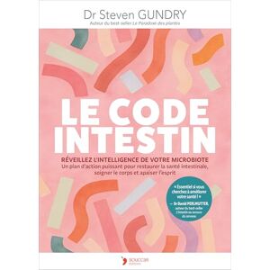 Gundry, Steven Le Code intestin: Réveillez l'intelligence de votre microbiote. Un plan d'action puissant pour restaurer la santé intestinale, soigner le corps et apaiser l'esprit Gundry, Steven Le Code intestin: Réveillez l'intelligence de votre microbiote. Un plan d'action puissant pour restaurer la santé intestinale, soigner le corps et apaiser l'esprit