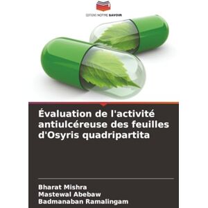 Mishra, Bharat Évaluation de l'activité antiulcéreuse des feuilles d'Osyris quadripartita Mishra, Bharat Évaluation de l'activité antiulcéreuse des feuilles d'Osyris quadripartita