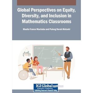 Global Perspectives on Equity, Diversity, and Inclusion in Mathematics Classrooms Global Perspectives on Equity, Diversity, and Inclusion in Mathematics Classrooms