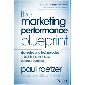 Roetzer, Paul The Marketing Performance Blueprint: Strategies and Technologies to Build and Measure Business Success Roetzer, Paul The Marketing Performance Blueprint: Strategies and Technologies to Build and Measure Business Success