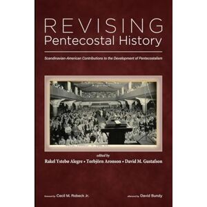 Revising Pentecostal History: Scandinavian-American Contributions to the Development of Pentecostalism Revising Pentecostal History: Scandinavian-American Contributions to the Development of Pentecostalism