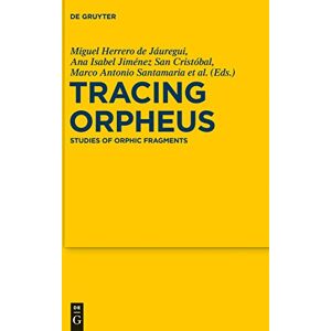 Tracing Orpheus: Studies of Orphic Fragments (Sozomena): 10 Tracing Orpheus: Studies of Orphic Fragments (Sozomena): 10