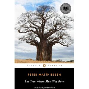 Matthiessen, Peter The Tree Where Man Was Born (Penguin Classics) Matthiessen, Peter The Tree Where Man Was Born (Penguin Classics)